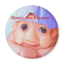 Mom's Are Forever... Refrigerator Magnet
