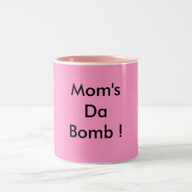 Mom's Da Bomb ! Mug