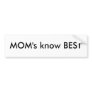 MOM's know BEST Bumper Stickers