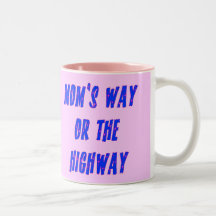 Moms Way or the Highway Saying Mugs