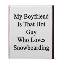 Mon ami est ce type chaud qui aime Snowboardin Coques iPad