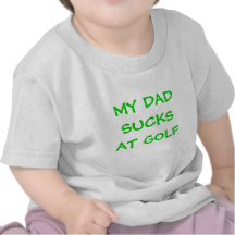 MON GOLF DE DADSUCKSAT T-SHIRTS