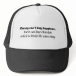 Money cant buy happiness but it can buy chocolate trucker hat