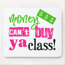 Money Can't Buy ya Class