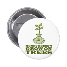 Money doesn't grow on trees buttons