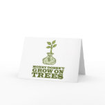 Money doesn't grow on trees greeting cards