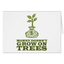 Money doesn't grow on trees greeting card