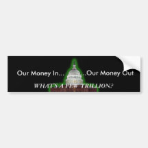 Money In......Money Out Bumper Sticker