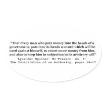 Money Into The Hands Of A Government L Spooner Oval Sticker