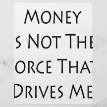 Money Is Not The Force That Drives Me Flyer