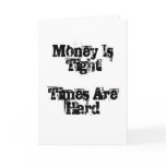 Money Is TightTimes Are Hard