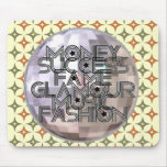 Money, Success, Fame, Glamour, Music & Fashion mousepads