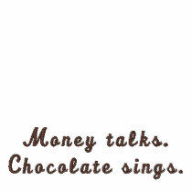 Money talks.Chocolate sings. Men's Embroidery
