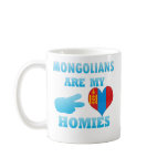 Mongolians are my Homies mugs