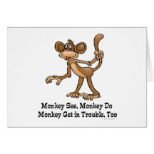 Monkey See, Monkey Do, Monkey Get in Trouble, Too. Cards