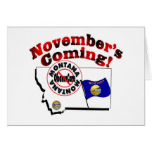 Montana Anti ObamaCare – November’s Coming! Greeting Cards