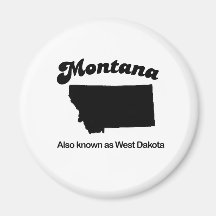 Montana Motto - Also West Dakota Fridge Magnet