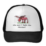 Moose,Who said I taste like Chi... Mesh Hat