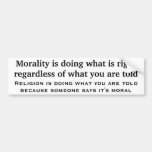 Morality is doing what is right regardless bumper stickers