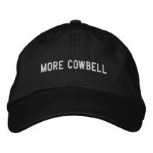 More Cowbell Embroidered Hat