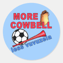 More Cowbell Less Vuvuzela Tshirts, Mugs Round Stickers