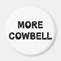 More Cowbell Refrigerator Magnet