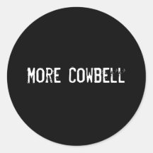 More Cowbell Round Stickers