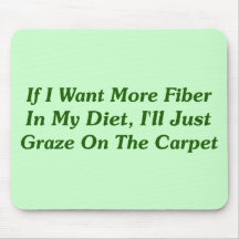More Fibre In My Diet Mouse Pads