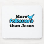 More Followers than Jesus Mouse Pad