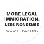 MORE LEGAL IMMIGRATION,, LESS NONSENSE, WWW.ELL... ROUND STICKER