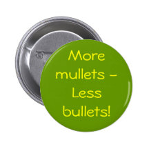 More mullets - Less bullets! Pinback Button