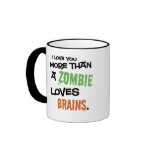 More Than A Zombie Loves Brains Coffee Mugs