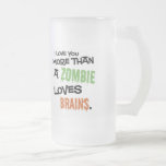 More Than A Zombie Loves Brains Stein Coffee Mug