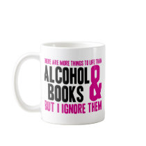 More Things To Life Than Alcohol and Books Coffee Mug