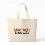 More Trees Less War bags