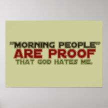 Morning People - Proof God Hates Me Posters