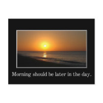Morning should be later in the day