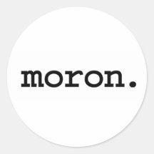 moron. round stickers