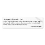 Moronic Neurosis bumper stickers