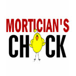 MORTICIAN’S CHICK t-shirts