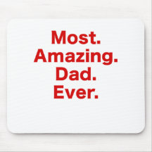 Most Amazing Dad Ever Mouse Pad