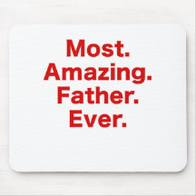 Most Amazing Father Ever Mouse Pads
