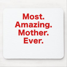 Most Amazing Mother Ever Mousepad