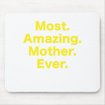 Most Amazing Mother Ever Mousepads