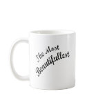 Most Beautifullest Thing In This World Coffee Mugs