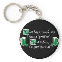 Most Days, People Say I Have A "Problem"... Key Chain