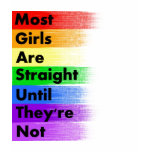 Most Girls are Straight... t-shirts