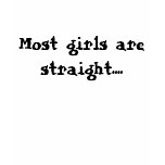 Most girls are straight.... t-shirts