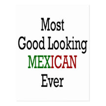 Most Good Looking Mexican Ever Postcards