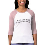 Most lies about blondes are false! t-shirts
